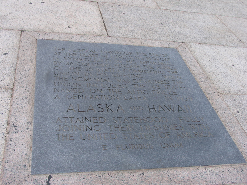 The federal union of the states at the heart of Lincoln's purpose is symbolized in his memorial by 36 columns beneath the names of the 36 states composing the union in his lifetime.  When the Memorial was designed the Union included the 48 states named on the attic frieze.  A generation later - in 1959 Alaska and Hawaii attained statehood fully joining their destinies with the United States of America.  E Pluribus Unum.